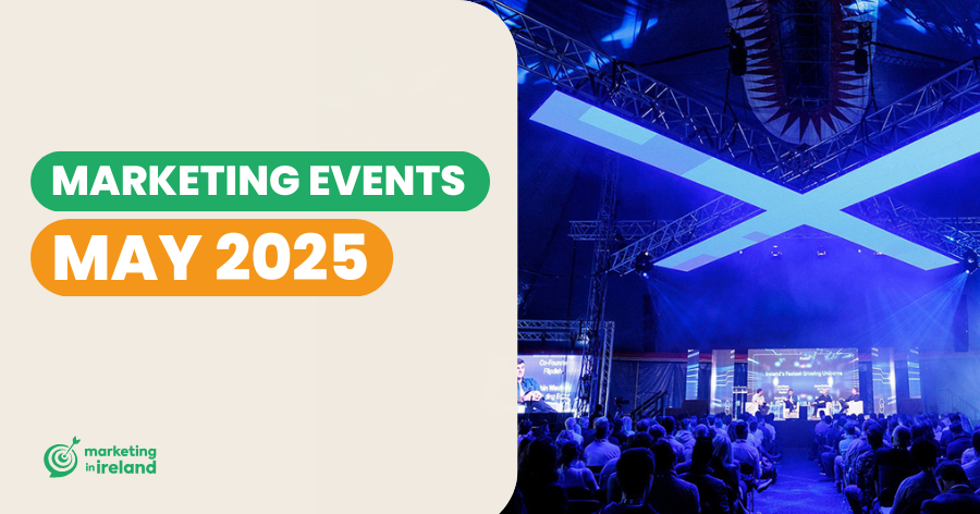 Events in Ireland: Marketing & Business Events in May 2025