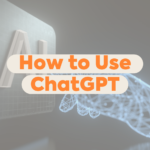 How to Use ChatGPT